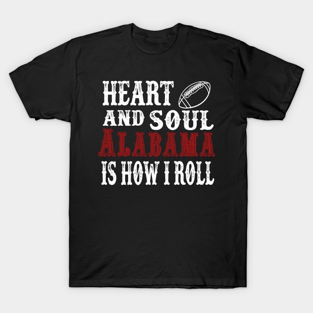 Heart and Soul Alabama Is How I Roll T-Shirt by joshp214